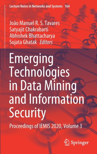 Emerging Technologies in Data Mining and Information Security : Proceedings of IEMIS 2020, Volume 3, Hardback Book