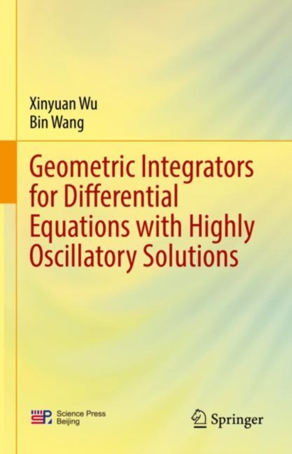 Geometric Integrators for Differential Equations with Highly Oscillatory Solutions, Hardback Book