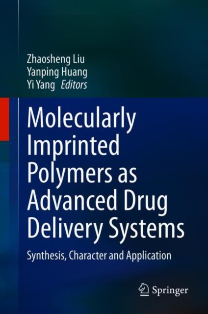 Molecularly Imprinted Polymers as Advanced Drug Delivery Systems : Synthesis, Character and Application, Hardback Book