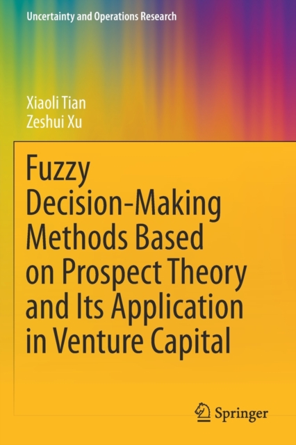 Fuzzy Decision-Making Methods Based on Prospect Theory and Its Application in Venture Capital, Paperback / softback Book