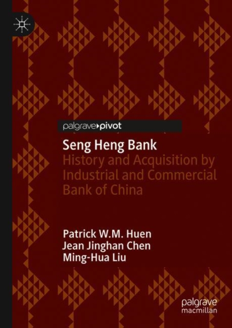 Seng Heng Bank : History and Acquisition by Industrial and Commercial Bank of China, Hardback Book