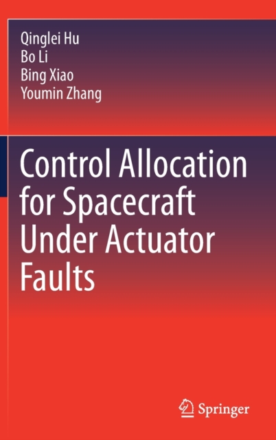 Control Allocation for Spacecraft Under Actuator Faults, Hardback Book