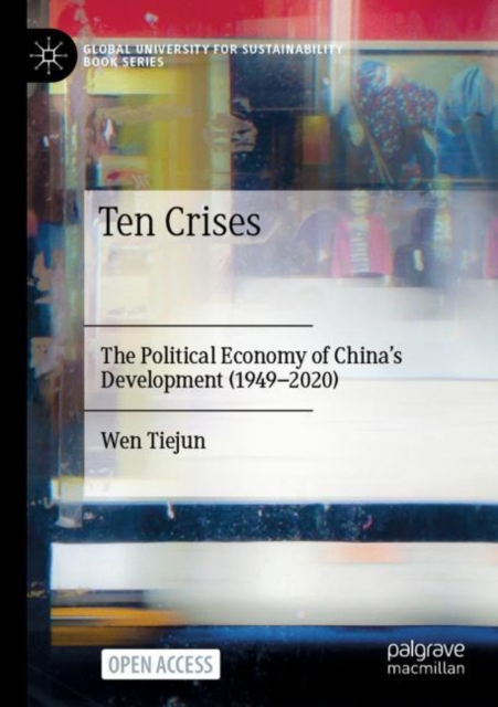 Ten Crises : The Political Economy of China’s Development (1949-2020), Paperback / softback Book