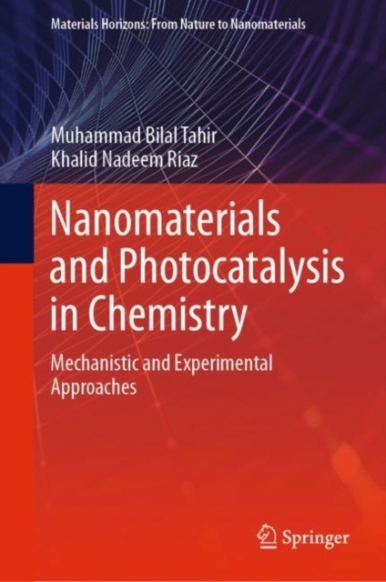 Nanomaterials and Photocatalysis in Chemistry : Mechanistic and Experimental Approaches, Hardback Book