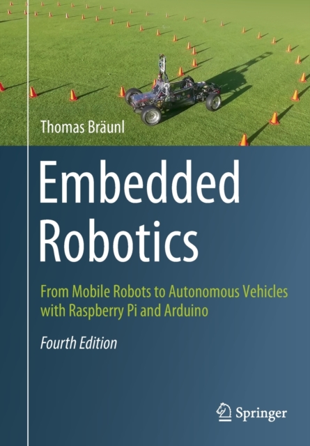 Embedded Robotics : From Mobile Robots to Autonomous Vehicles with Raspberry Pi and Arduino, Paperback / softback Book