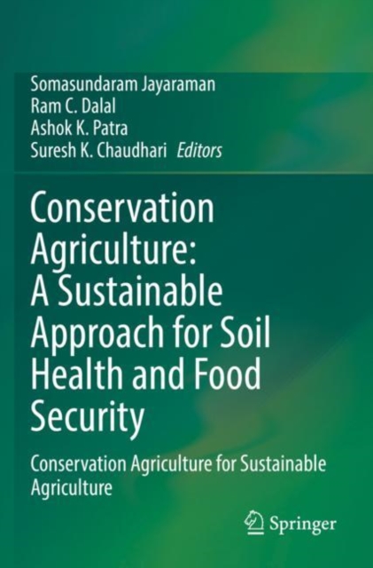 Conservation Agriculture: A Sustainable Approach for Soil Health and Food Security : Conservation Agriculture for Sustainable Agriculture, Paperback / softback Book