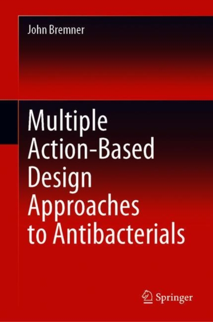 Multiple Action-Based Design Approaches to Antibacterials, Hardback Book
