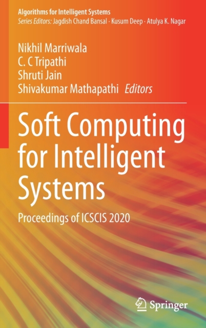 Soft Computing for Intelligent Systems : Proceedings of ICSCIS 2020, Hardback Book