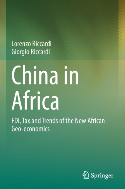China in Africa : FDI, Tax and Trends of the New African Geo-economics, Paperback / softback Book