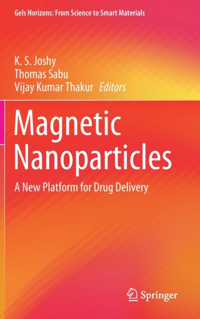 Magnetic Nanoparticles : A New Platform for Drug Delivery, Hardback Book