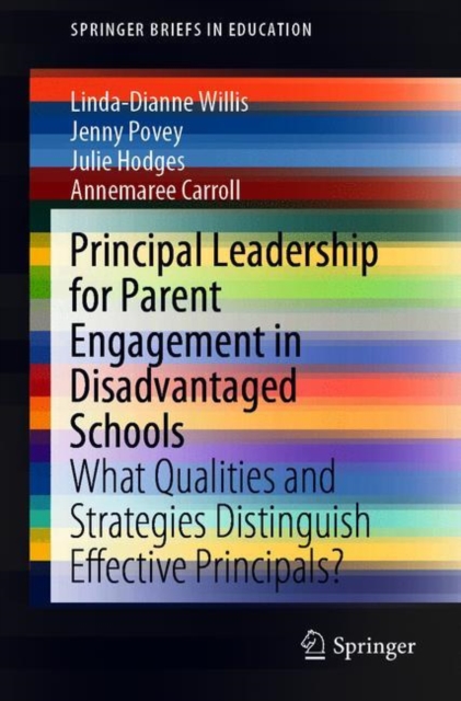 Principal Leadership for Parent Engagement in Disadvantaged Schools : What Qualities and Strategies Distinguish Effective Principals?, Paperback / softback Book