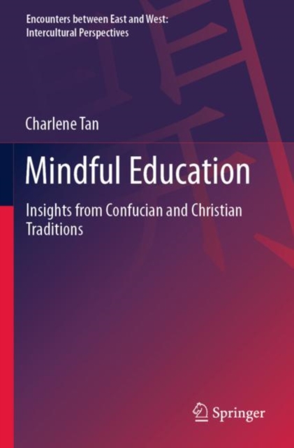 Mindful Education : Insights from Confucian and Christian Traditions, Paperback / softback Book