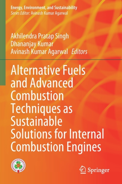 Alternative Fuels and Advanced Combustion Techniques as Sustainable Solutions for Internal Combustion Engines, Paperback / softback Book