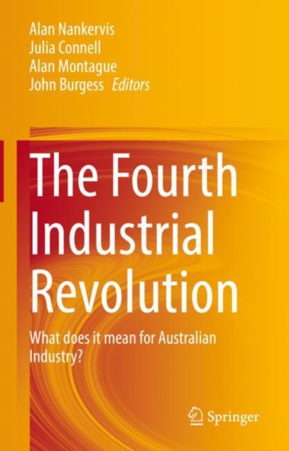 The Fourth Industrial Revolution : What does it mean for Australian Industry?, Paperback / softback Book