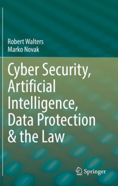Cyber Security, Artificial Intelligence, Data Protection & the Law, Paperback / softback Book