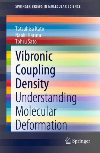 Vibronic Coupling Density : Understanding Molecular Deformation, Paperback / softback Book