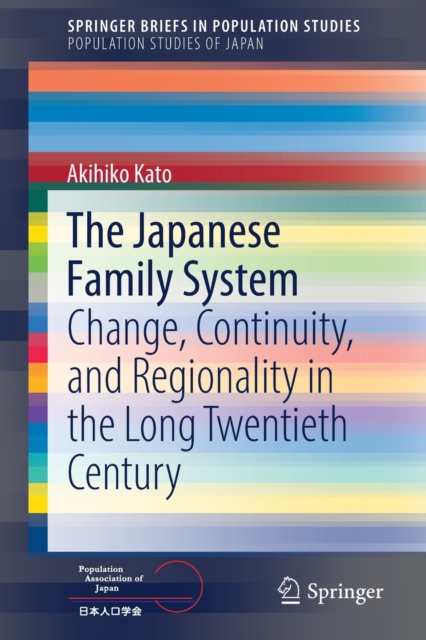 The Japanese Family System : Change, Continuity, and Regionality in the Long Twentieth Century, Paperback / softback Book
