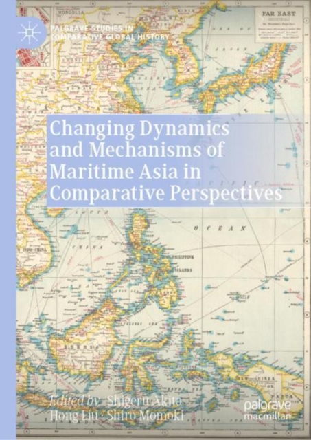 Changing Dynamics and Mechanisms of Maritime Asia in Comparative Perspectives, Hardback Book