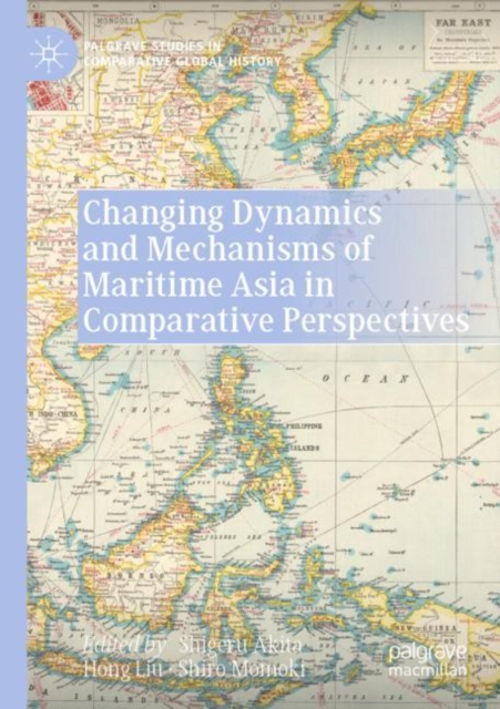 Changing Dynamics and Mechanisms of Maritime Asia in Comparative Perspectives, Paperback / softback Book