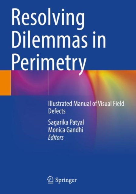Resolving Dilemmas in Perimetry : Illustrated Manual of Visual Field Defects, Paperback / softback Book
