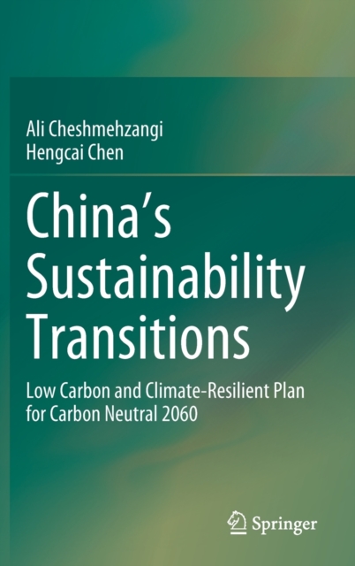 China's Sustainability Transitions : Low Carbon and Climate-Resilient Plan for Carbon Neutral 2060, Hardback Book