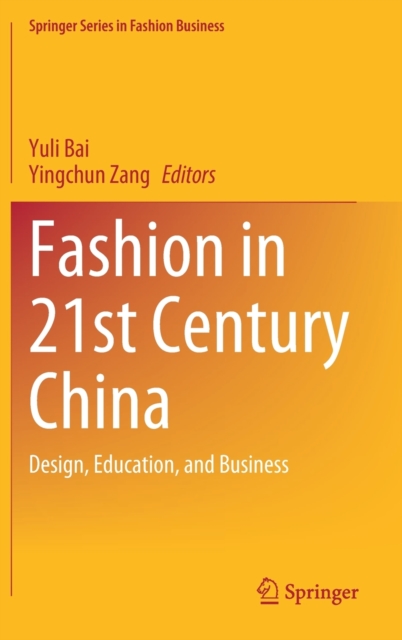 Fashion in 21st Century China : Design, Education, and Business, Hardback Book