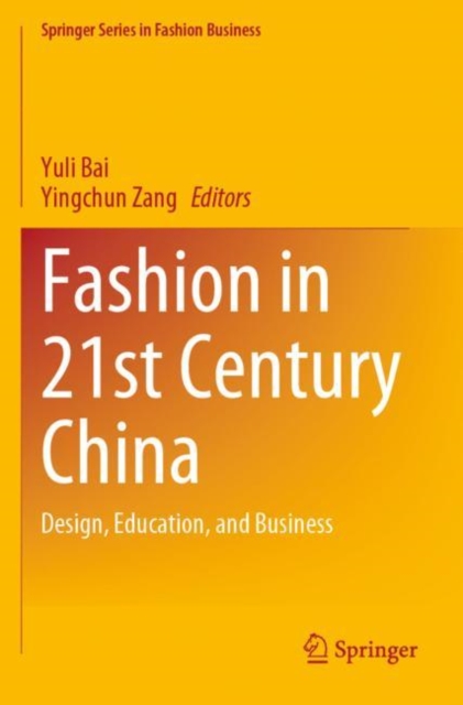 Fashion in 21st Century China : Design, Education, and Business, Paperback / softback Book