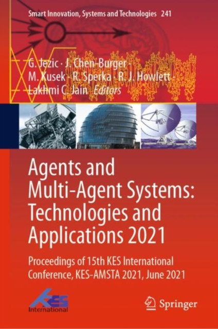 Agents and Multi-Agent Systems: Technologies and Applications 2021 : Proceedings of 15th KES International Conference, KES-AMSTA 2021, June 2021, Hardback Book