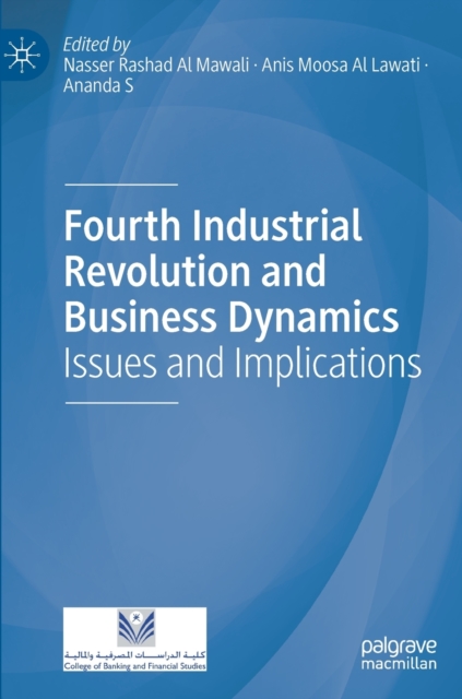 Fourth Industrial Revolution and Business Dynamics : Issues and Implications, Hardback Book