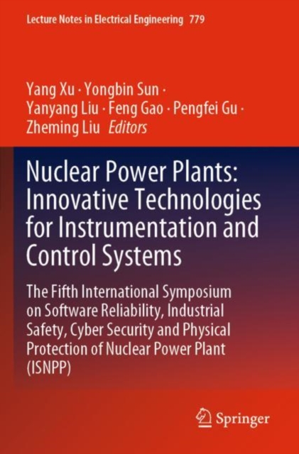 Nuclear Power Plants: Innovative Technologies for Instrumentation and Control Systems : The Fifth International Symposium on Software Reliability, Industrial Safety, Cyber Security and Physical Protec, Paperback / softback Book