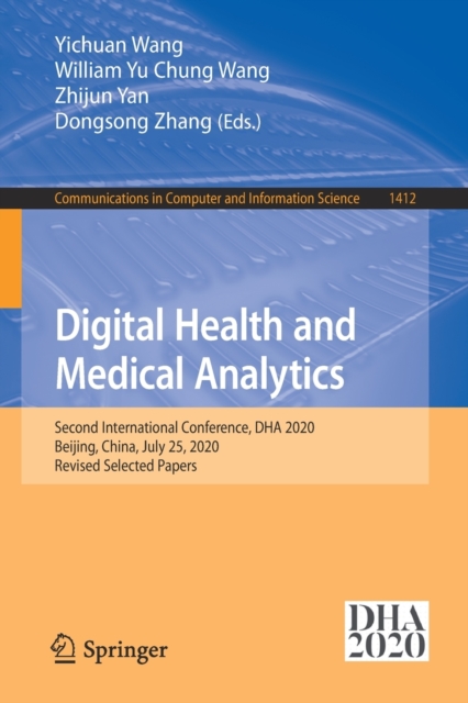 Digital Health and Medical Analytics : Second International Conference, DHA 2020, Beijing, China, July 25, 2020, Revised Selected Papers, Paperback / softback Book