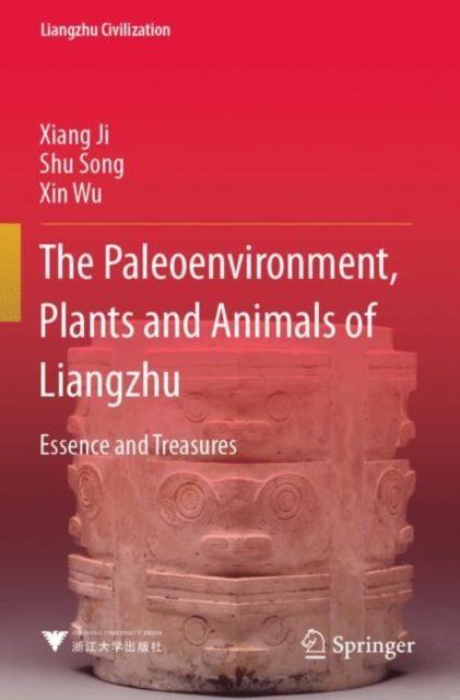 The Paleoenvironment, Plants and Animals of Liangzhu : Essence and Treasures, Paperback / softback Book