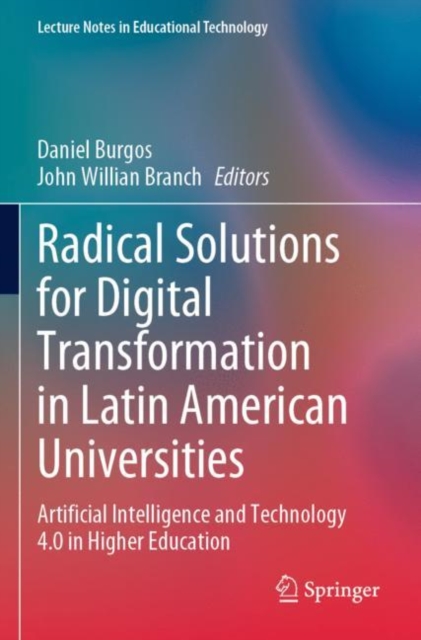 Radical Solutions for Digital Transformation in Latin American Universities : Artificial Intelligence and Technology 4.0 in Higher Education, Paperback / softback Book