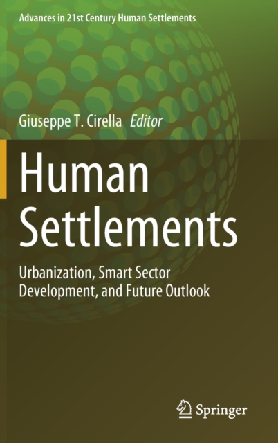 Human Settlements : Urbanization, Smart Sector Development, and Future Outlook, Hardback Book
