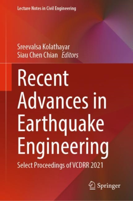 Recent Advances in Earthquake Engineering : Select Proceedings of VCDRR 2021, Hardback Book