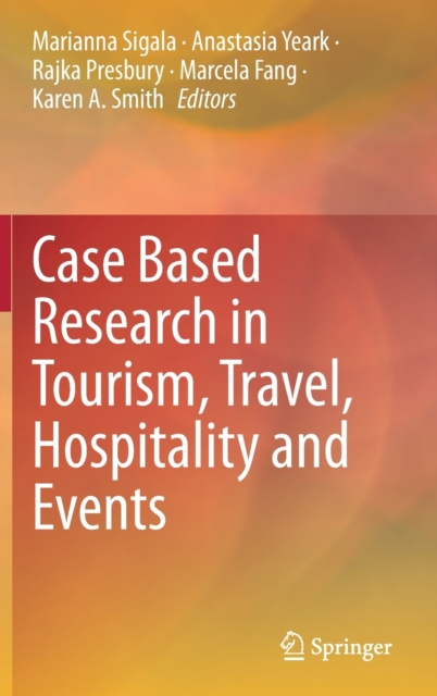 Case Based Research in Tourism, Travel, Hospitality and Events, Hardback Book
