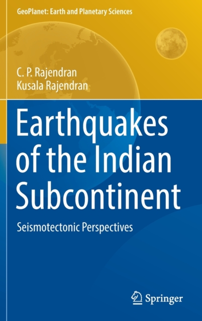 Earthquakes of the Indian Subcontinent : Seismotectonic Perspectives, Hardback Book