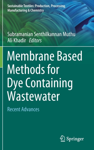 Membrane Based Methods for Dye Containing Wastewater : Recent Advances, Hardback Book