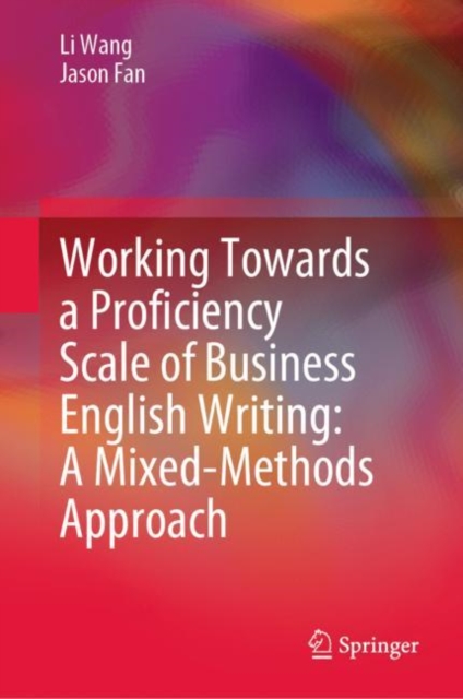 Working Towards a Proficiency Scale of Business English Writing: A Mixed-Methods Approach, Hardback Book