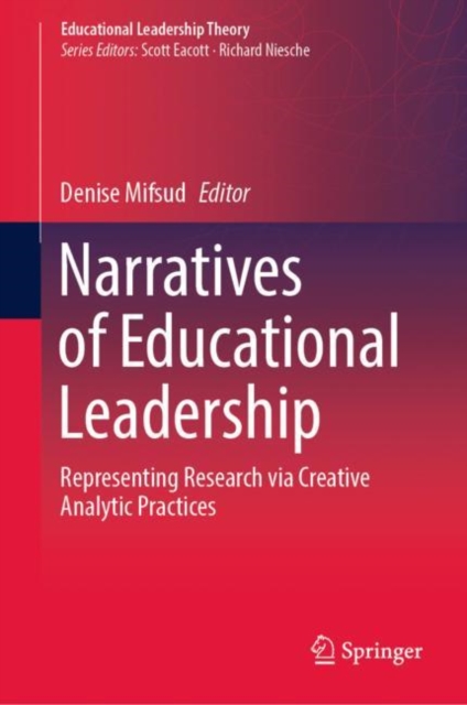 Narratives of Educational Leadership : Representing Research via Creative Analytic Practices, Hardback Book