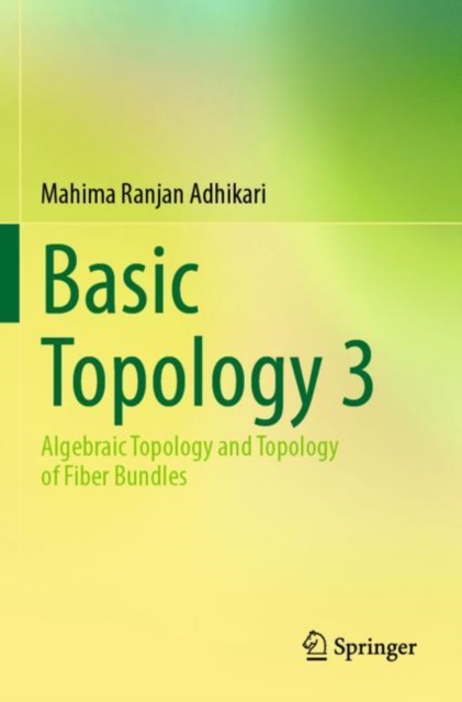 Basic Topology 3 : Algebraic Topology and Topology of Fiber Bundles, Paperback / softback Book