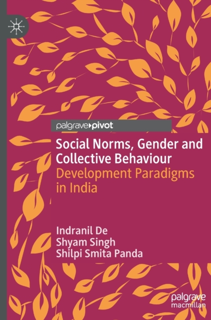 Social Norms, Gender and Collective Behaviour : Development Paradigms in India, Hardback Book