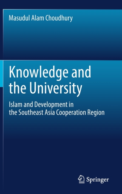 Knowledge and the University : Islam and Development in the Southeast Asia Cooperation Region, Hardback Book