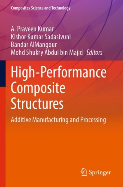 High-Performance Composite Structures : Additive Manufacturing and Processing, Paperback / softback Book