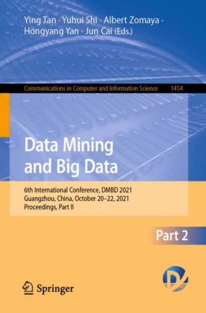 Data Mining and Big Data : 6th International Conference, DMBD 2021, Guangzhou, China, October 20-22, 2021, Proceedings, Part II, Paperback / softback Book