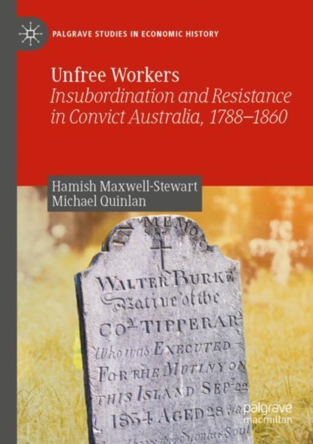 Unfree Workers : Insubordination and Resistance in Convict Australia, 1788-1860, Paperback / softback Book