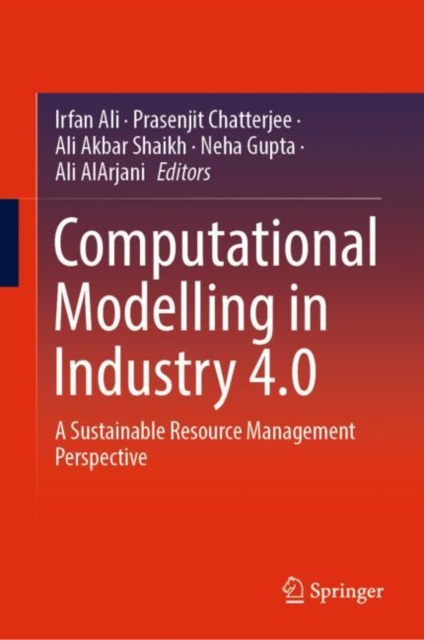 Computational Modelling in Industry 4.0 : A Sustainable Resource Management Perspective, Hardback Book