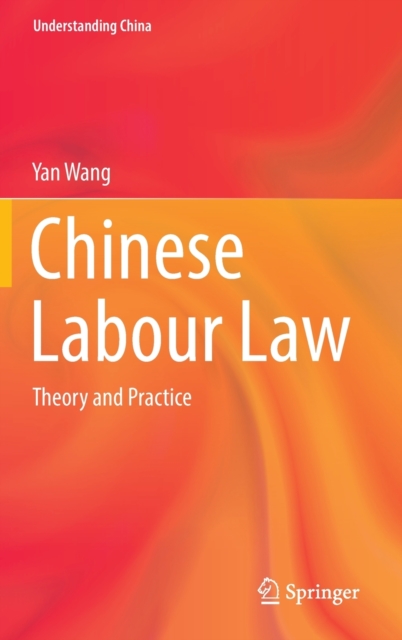 Chinese Labour Law : Theory and Practice, Hardback Book