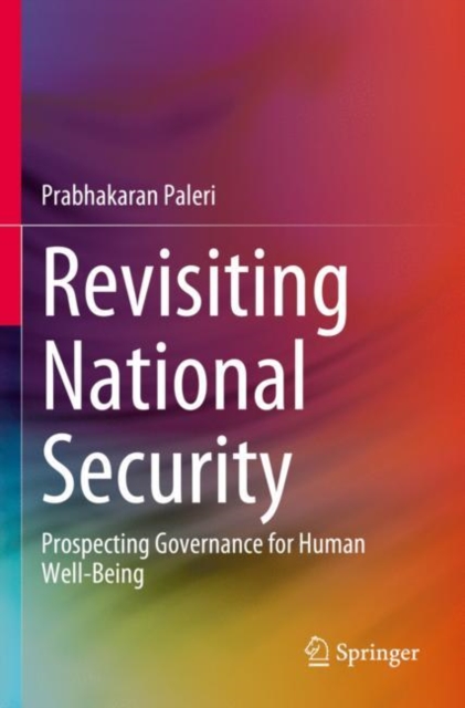 Revisiting National Security : Prospecting Governance for Human Well-Being, Paperback / softback Book