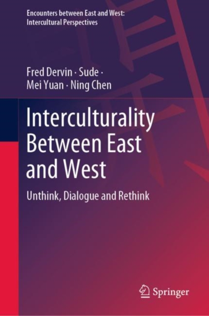 Interculturality Between East and West : Unthink, Dialogue and Rethink, Hardback Book